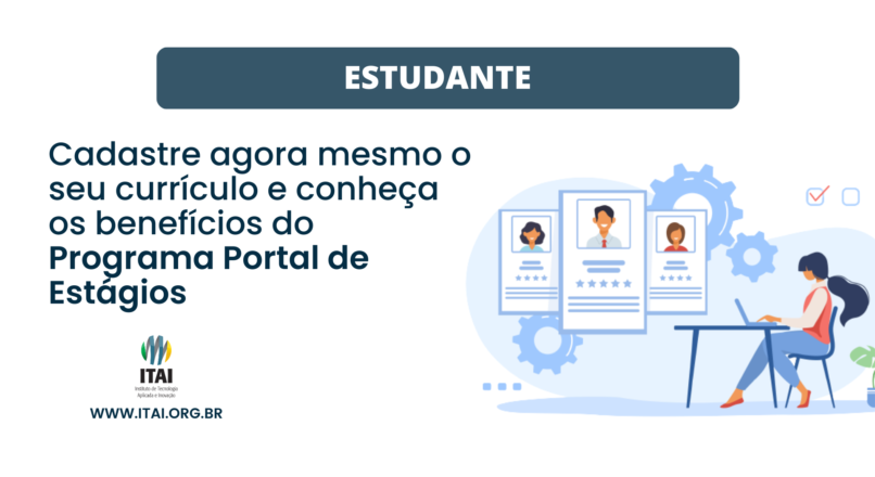 Estudante, conheça as oportunidades do Programa de Portal de Estágios.