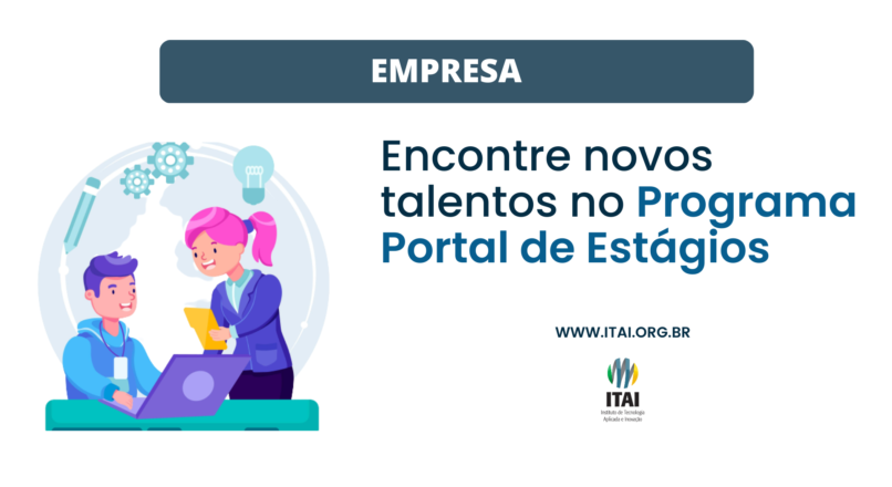 Empresa, conheça as oportunidades do Programa de Portal de Estágios.