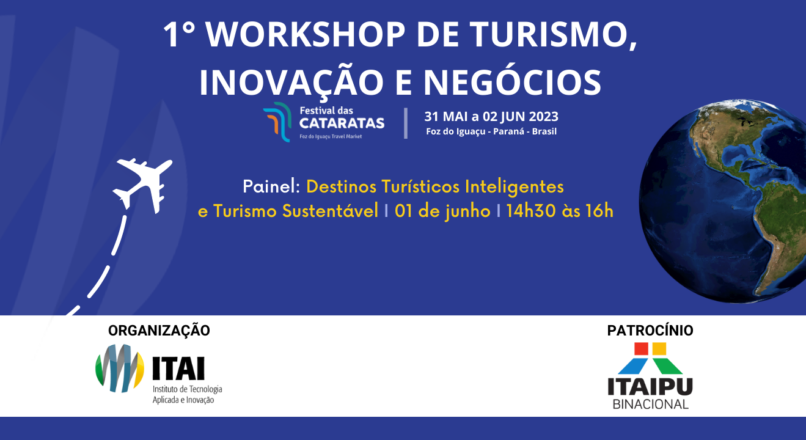 ITAI promove o Painel de Destinos Turísticos Inteligentes (DTI) e Turismo Sustentável, no seu 1° Workshop