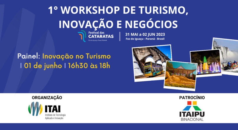 ITAI promove o Painel Inovação no Turismo, que será realizado no 1° Workshop de Turismo, Inovação e Negócios