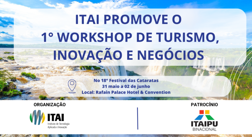 O ITAI promove o 1° Workshop de Turismo, Inovação e Negócios